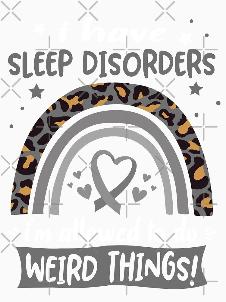 Sleep Disorders Awareness - I have Sleep Disorders i am allowed to do Weird Things! by KirstybShop