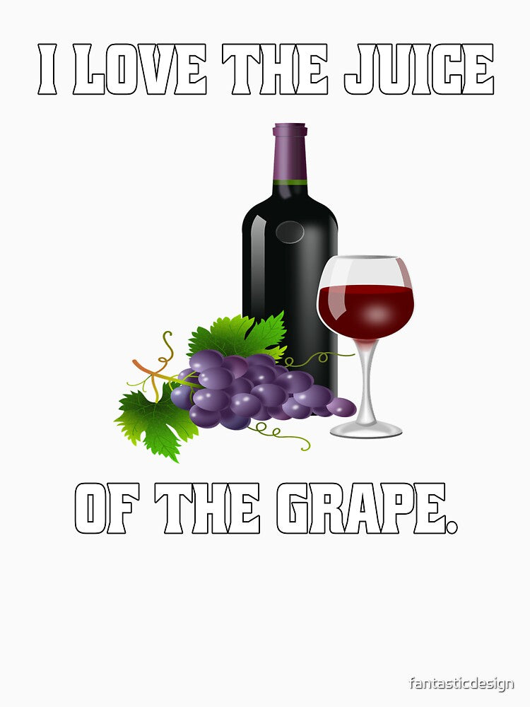 Funny Wine Lover Gift I Love The Juice Of The Grape by fantasticdesign Unisex , , , Long Sleeve Tee