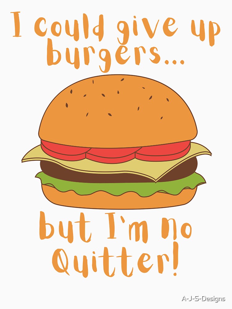 I could give up burgers.. Funny Burger by A-J-S-Designs Unisex , , , Long Sleeve Tee