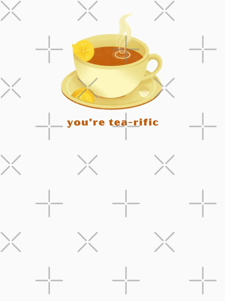 You’re Tea-rific - Cute Pun | TeeHee Puns Funny Design by TeeHee Puns Unisex , , , Long Sleeve Tee