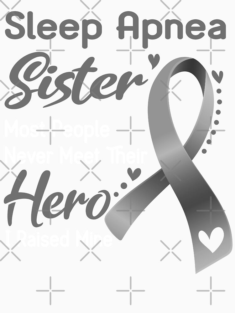 Sleep Apnea Sister Most People Never Meet Their Hero I Raise Mine by tenjun16 Unisex , , , Long Sleeve Tee
