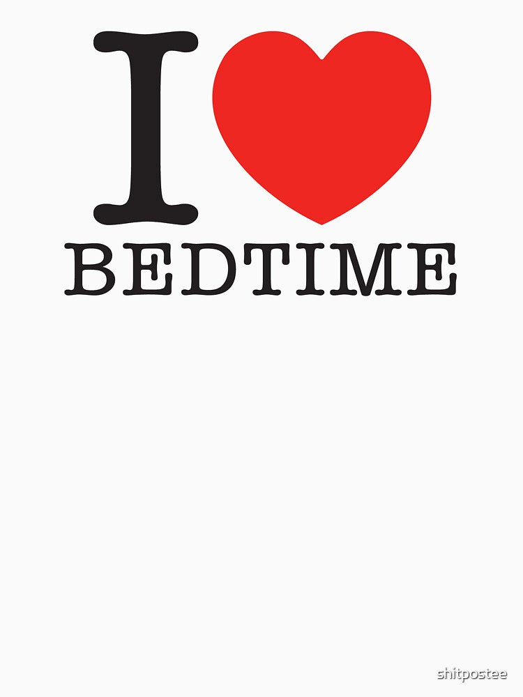 I Love Bedtime by shitpostee