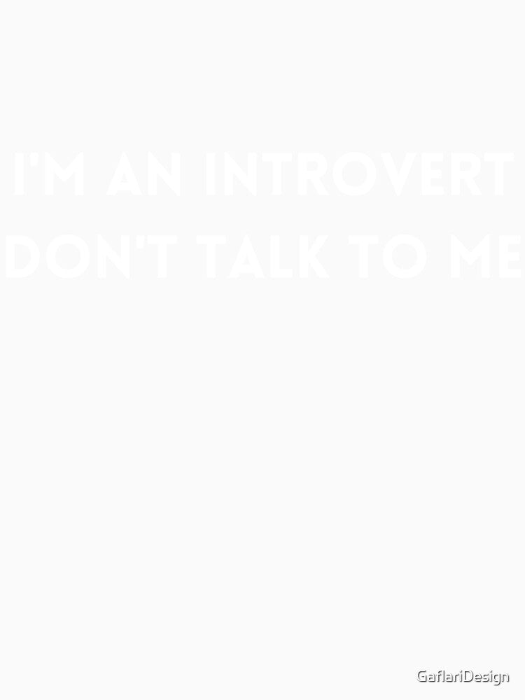 I'm an introvert, don't talk to me by GaflariDesign Unisex , , , Long Sleeve Tee