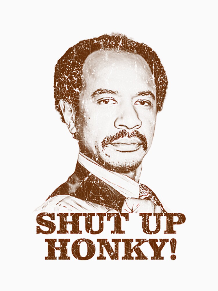Shut Up Honky Meme Jeffersons Distressed by Sanidaarts Unisex , , , Long Sleeve Tee