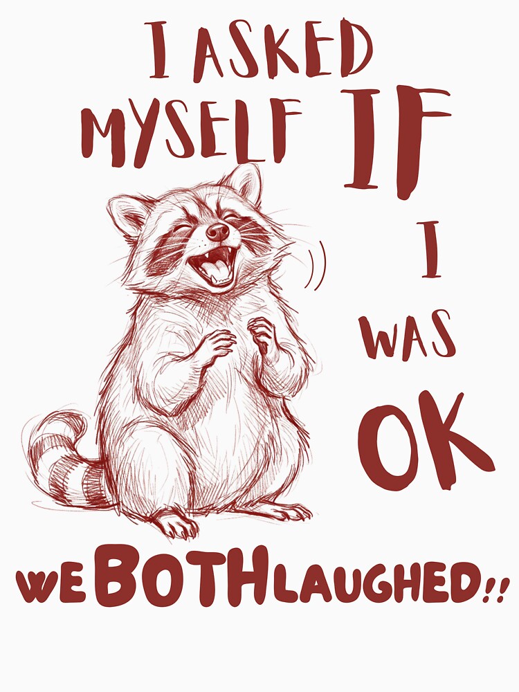 I Asked Myself If I Was Okay… We Both Laughed – Funny Raccoon Meme Design by LAJdesigns Unisex , , , Long Sleeve Tee