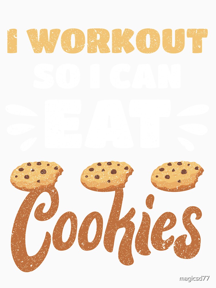 Junk Food I Workout So I Can Eat Cookies Funny Foodie by MagicSD Designs Unisex , , , Long Sleeve Tee