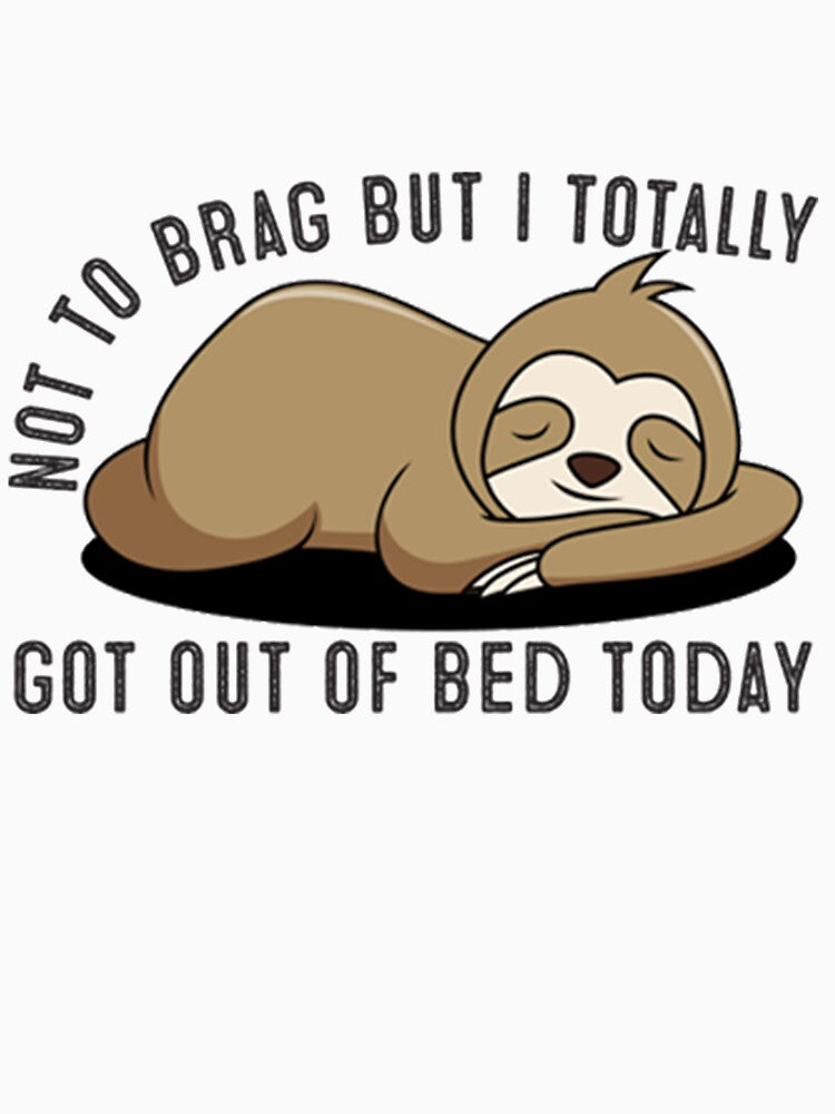 Not To Brag But I Got Out Of Bed today by PixelsNotPens Unisex , , , Long Sleeve Tee