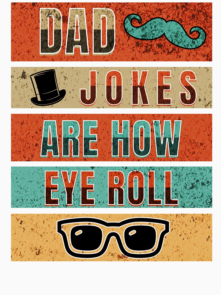 Dad Jokes Are How Eye Roll by TempoTees Unisex , , , Long Sleeve Tee