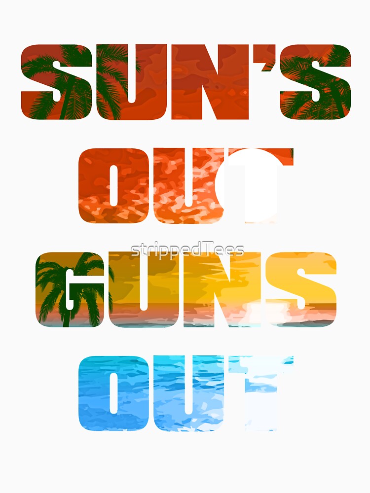 Sun's Out Guns Out by strippedTees Unisex , , , Long Sleeve Tee