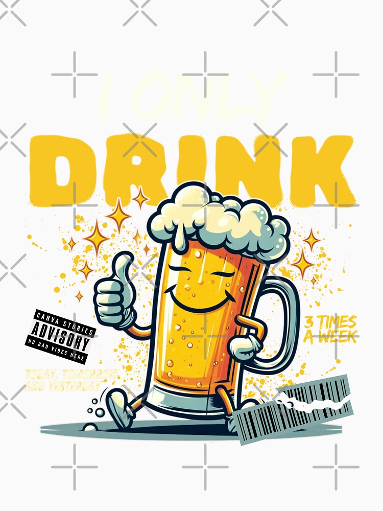 I only drink 3 times a week today, tomorrow and yesterday by Peerless-Prime Unisex , , , Long Sleeve Tee