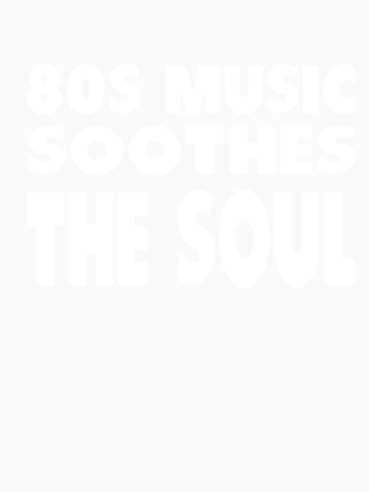 80s Music Soothes The Soul by MattsDesignShop Unisex , , , Long Sleeve Tee