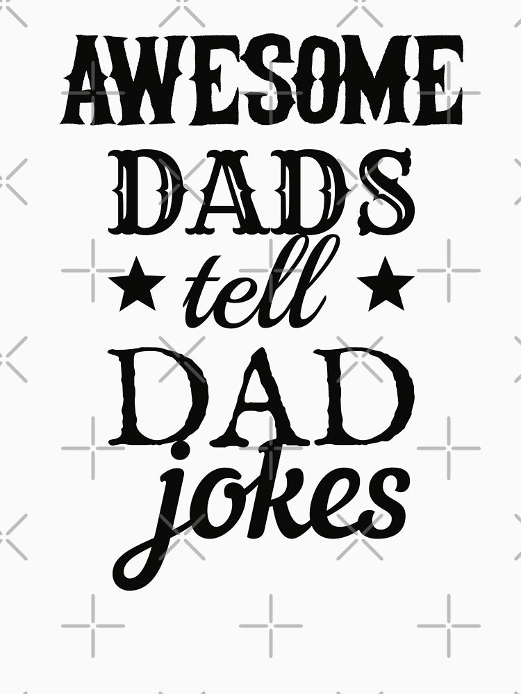 Awesome Dads Tell Dad Jokes Black Text Design, Great Design For Cool Dads, Perfect For Father's Day by TrulyEpoque