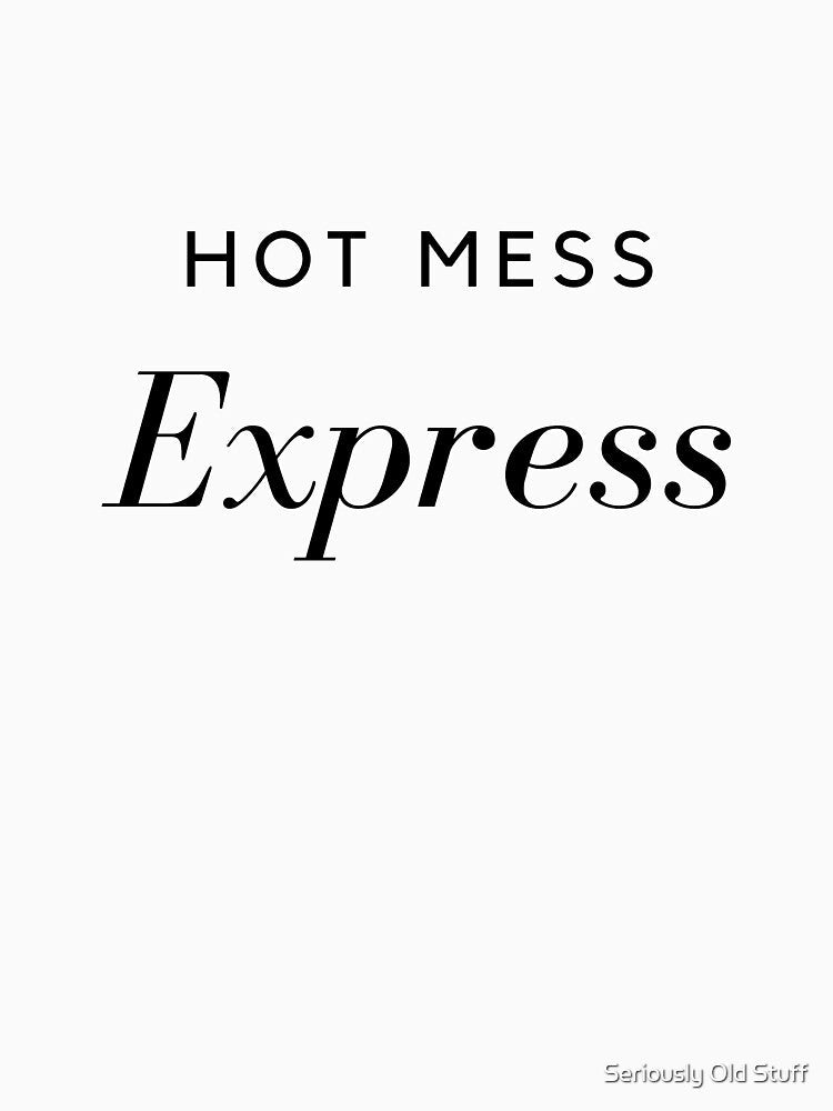 Hot Mess Express by Seriously Old Stuff Unisex , , , Long Sleeve Tee