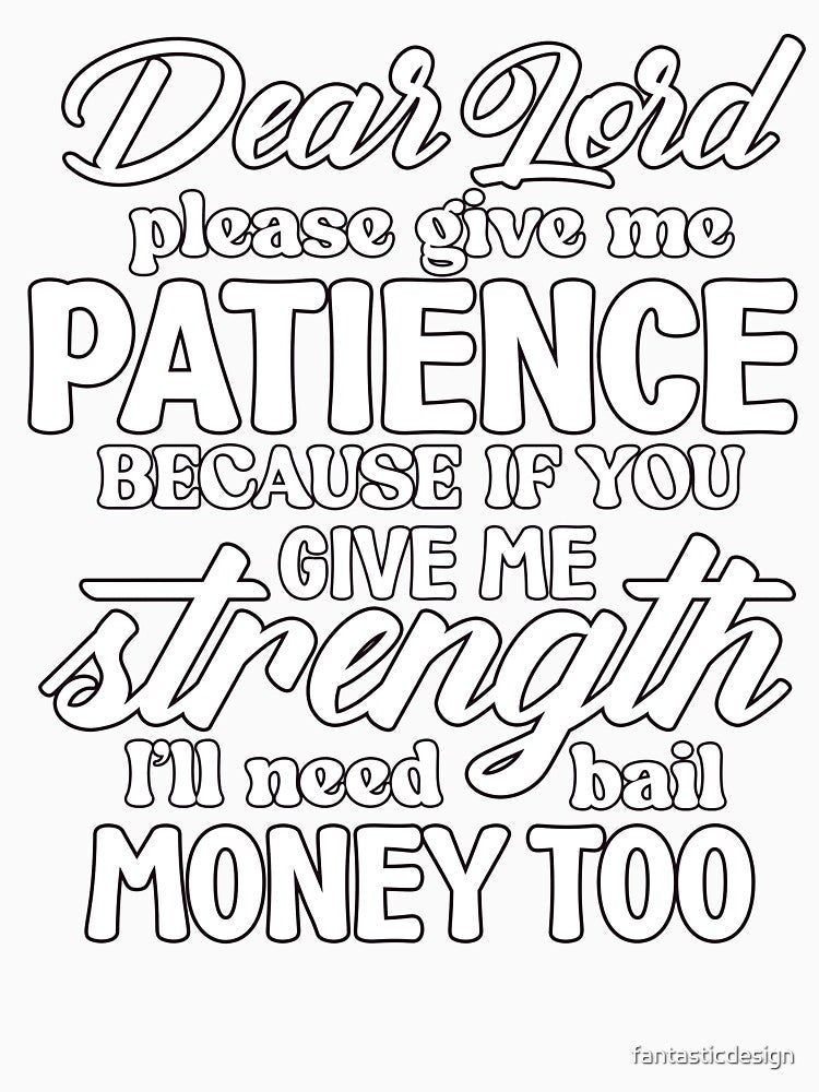 Sarcastic Humor Dear Lord Please Give Me Patience Because If by fantasticdesign Unisex , , , Long Sleeve Tee
