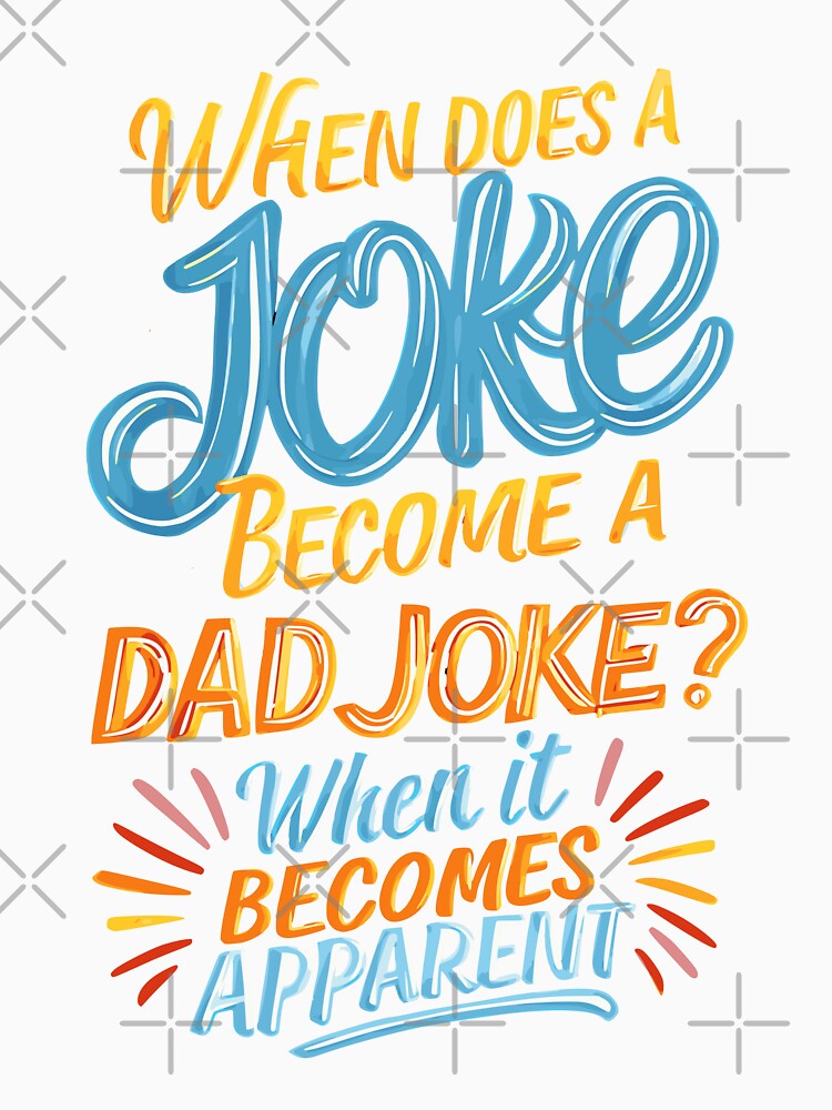 When Does A Joke Become A Dad Joke? When It Becomes Apparent by Alpha555 Unisex , , , Long Sleeve Tee