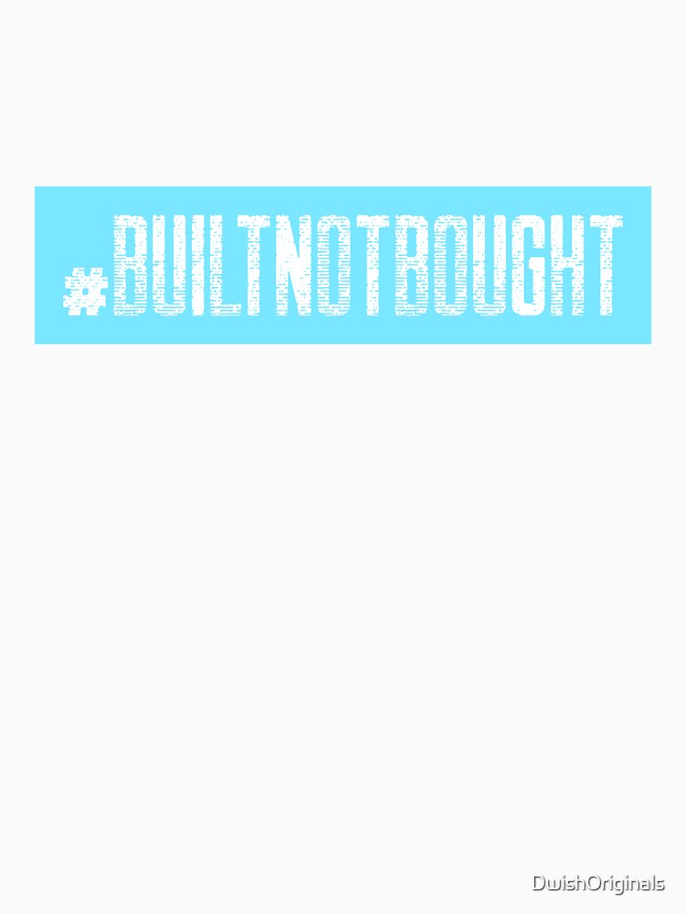 #BuiltNotBought Hashtag by DwishOriginals Unisex , , , Long Sleeve Tee