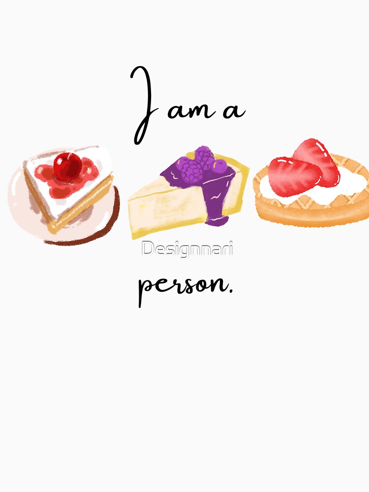 I Am a Dessert Person Cute Foodie Illustration by Designnari