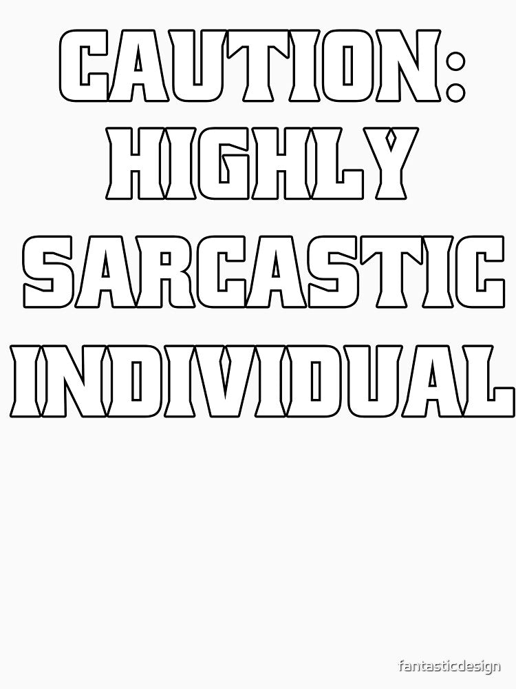 Funny Sarcastic Humor Caution: Highly Sarcastic Individual by fantasticdesign Unisex , , , Long Sleeve Tee