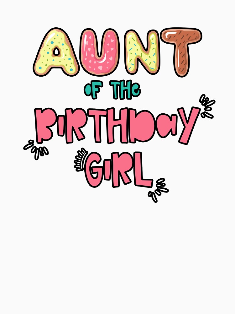 Aunt of the Birthday Girl Family Donut theme by SwankyFine Unisex , , , Long Sleeve Tee
