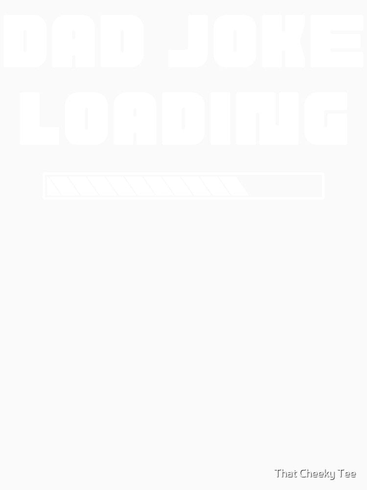 Dad Joke Loading. Funny Dad Joke Quote. by That Cheeky Tee Unisex , , , Long Sleeve Tee