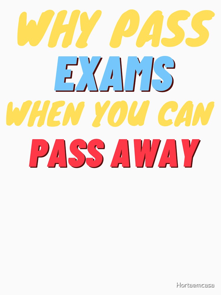 why pass exams by Hortaemcasa Unisex , , , Long Sleeve Tee