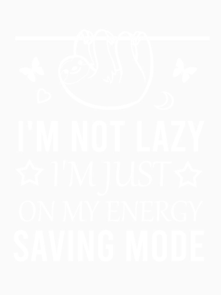 I'm not lazy I'm just on my energy saving mode by Matheus2001 Unisex , , , Long Sleeve Tee