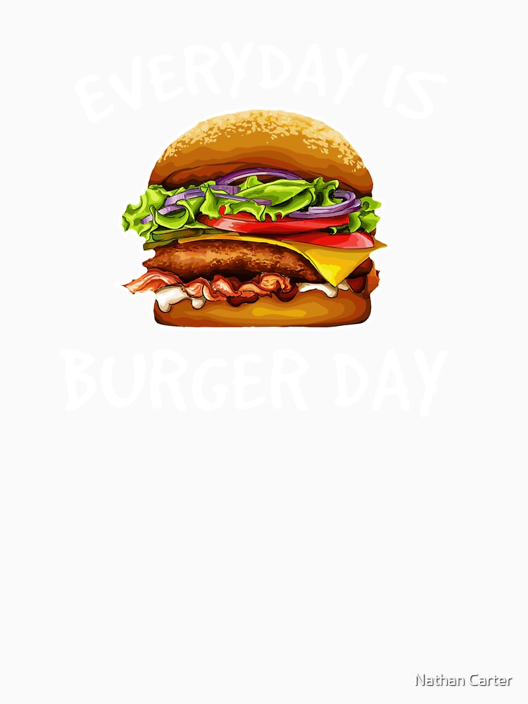 Hamburger Shirt, Hamburger Burger Shirt, Everyday is Burger Day, Food Shirt, Cheeseburger Shirt, Burger , Funny Burger Shirt by CatchUriDesigns