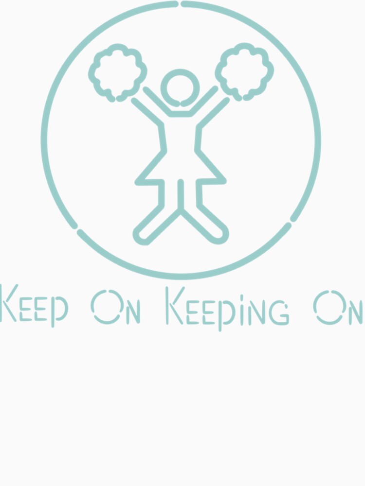 Keep On Keeping On Premium by vnizocbvf Unisex , , , Long Sleeve Tee