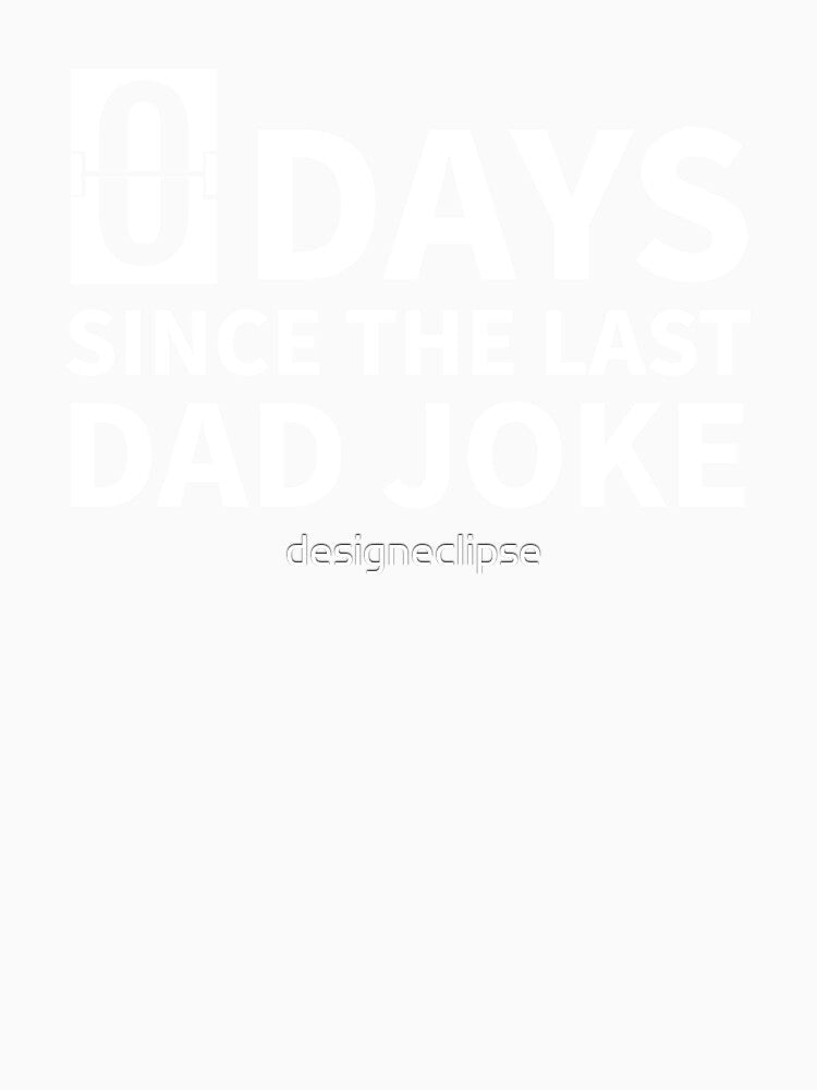 Zero Days Since The Last Dad Joke by designeclipse Unisex , , , Long Sleeve Tee