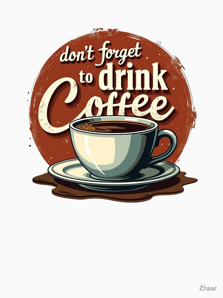 Don't Forget To Drink Coffee Retro Sign by Zhaar Unisex , , , Long Sleeve Tee