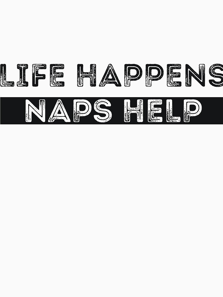 LIFE HAPPENS NAPS HELP by RedYolk Unisex , , , Long Sleeve Tee