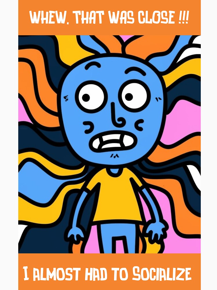 Whew that was close, I almost had to socialize by clarkrc Unisex , , , Long Sleeve Tee