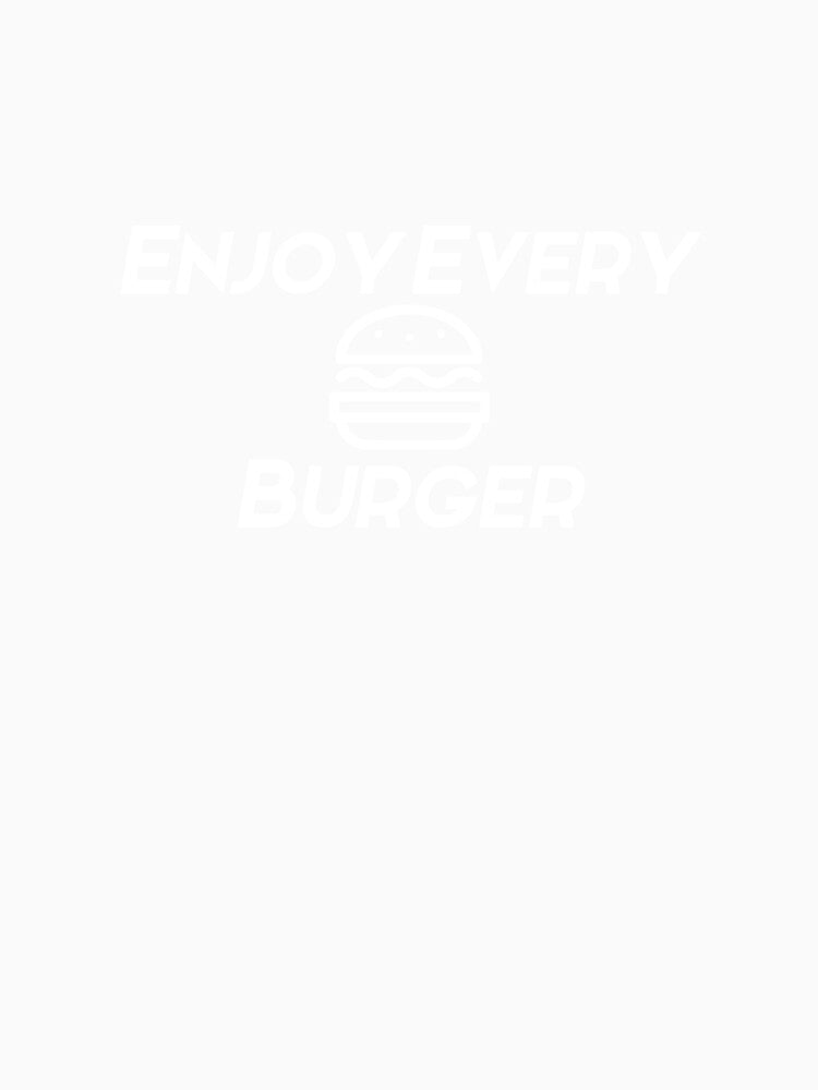 Enjoy every burger white text by wiggy38 Unisex , , , Long Sleeve Tee