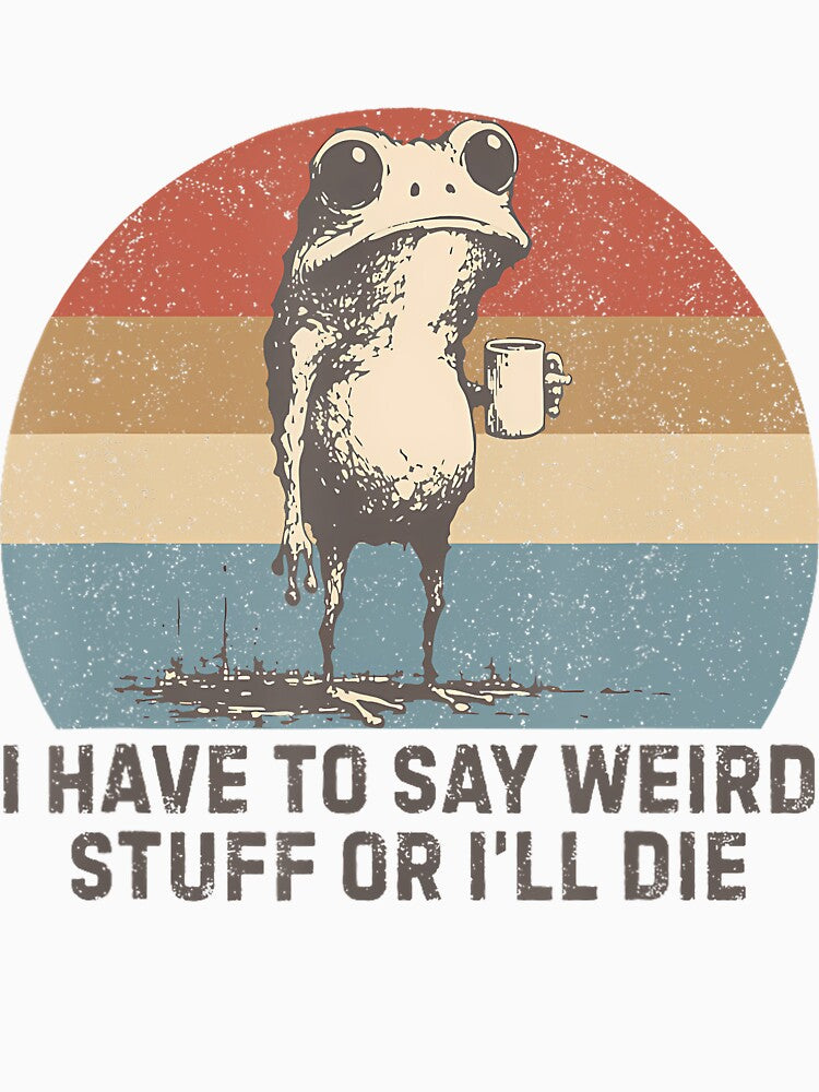 I Have To Say Weird Stuff Or I Will Die Vintage Style by JuliusaMenzelo Unisex , , , Long Sleeve Tee