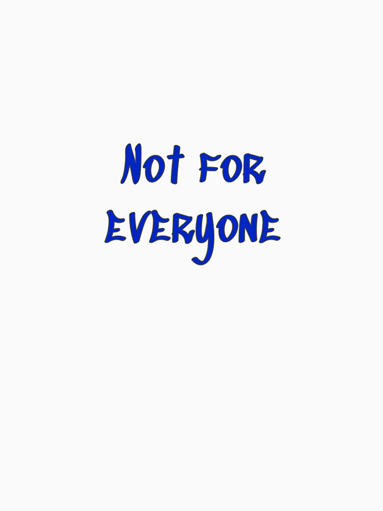 Not for everyone by gavmanart Unisex , , , Long Sleeve Tee