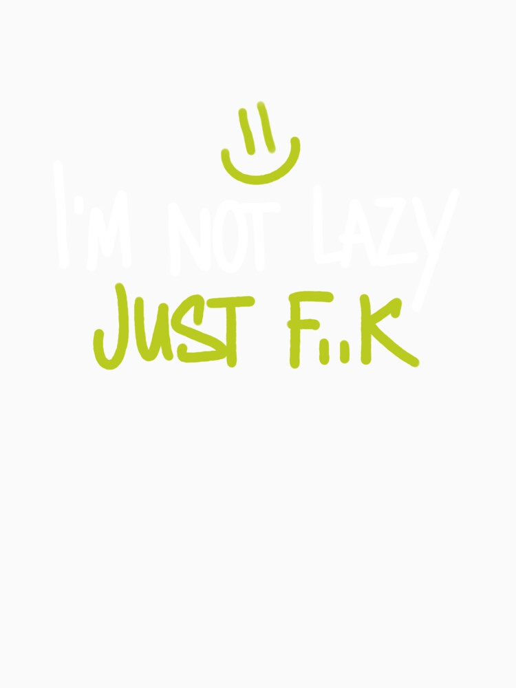 I'm not lazy, Just f..k | lazyness, funny print by OneEyedCap Unisex , , , Long Sleeve Tee