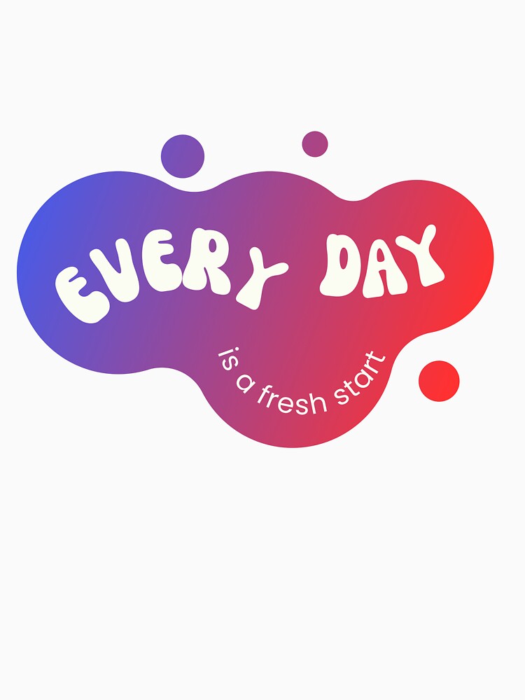 Every Day is a fresh start by ArtyRed Unisex , , , Long Sleeve Tee