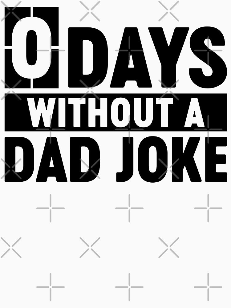0 Days Without A Dad Joke Funny Father's Day Dad Birthday Gift by gunaone-design Unisex , , , Long Sleeve Tee