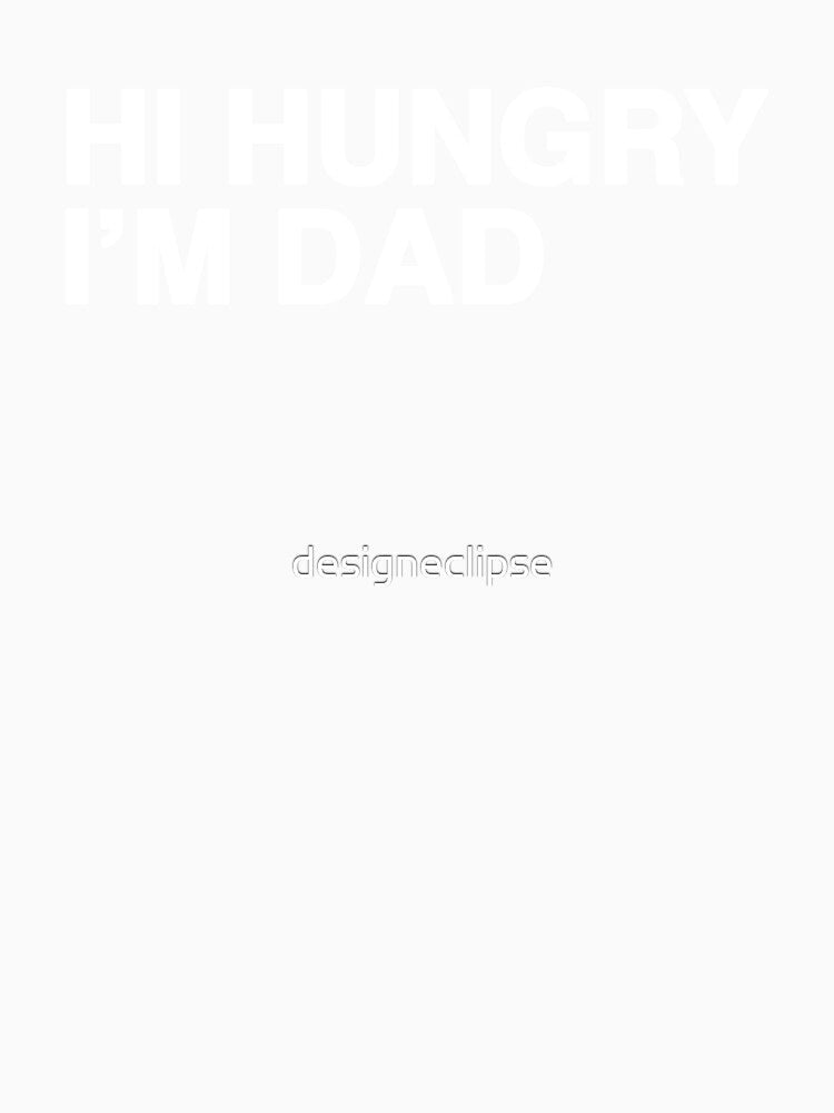 Hi Hungry I'm Dad by designeclipse Unisex , , , Long Sleeve Tee