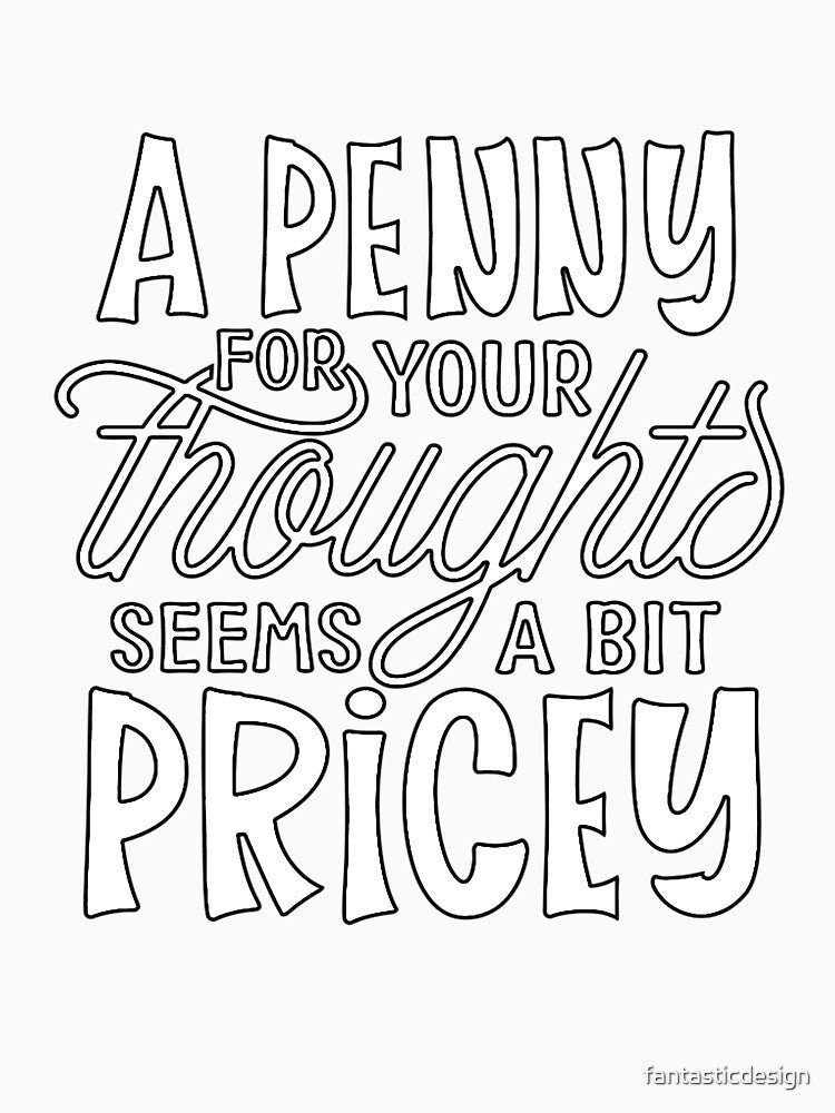 Funny Sarcastic Humor A Penny For Your Thoughts Seems A Bit Pricey by fantasticdesign Unisex , , , Long Sleeve Tee