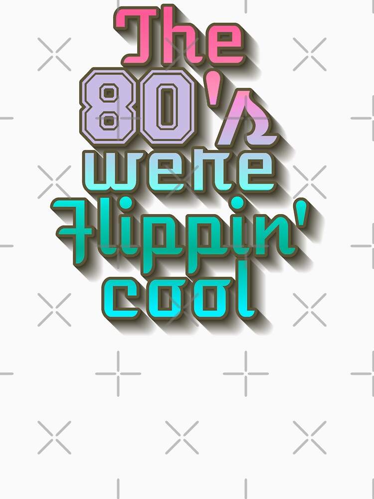 Fun The 80's Were Flippin' Cool, Colorful Retro Style Design by TrulyEpoque Unisex , , , Long Sleeve Tee