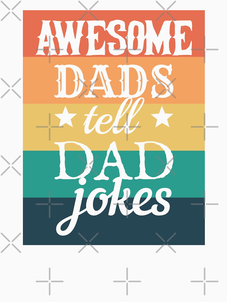 Awesome Dads Tell Dad Jokes Fun Design, Great Design For Cool Dads, Perfect For Father's Day by TrulyEpoque