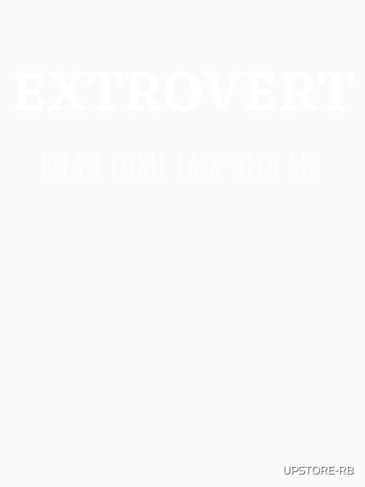 EXTROVERT: PLEASE COME TALK WITH ME by UPSTORE-RB Unisex , , , Long Sleeve Tee