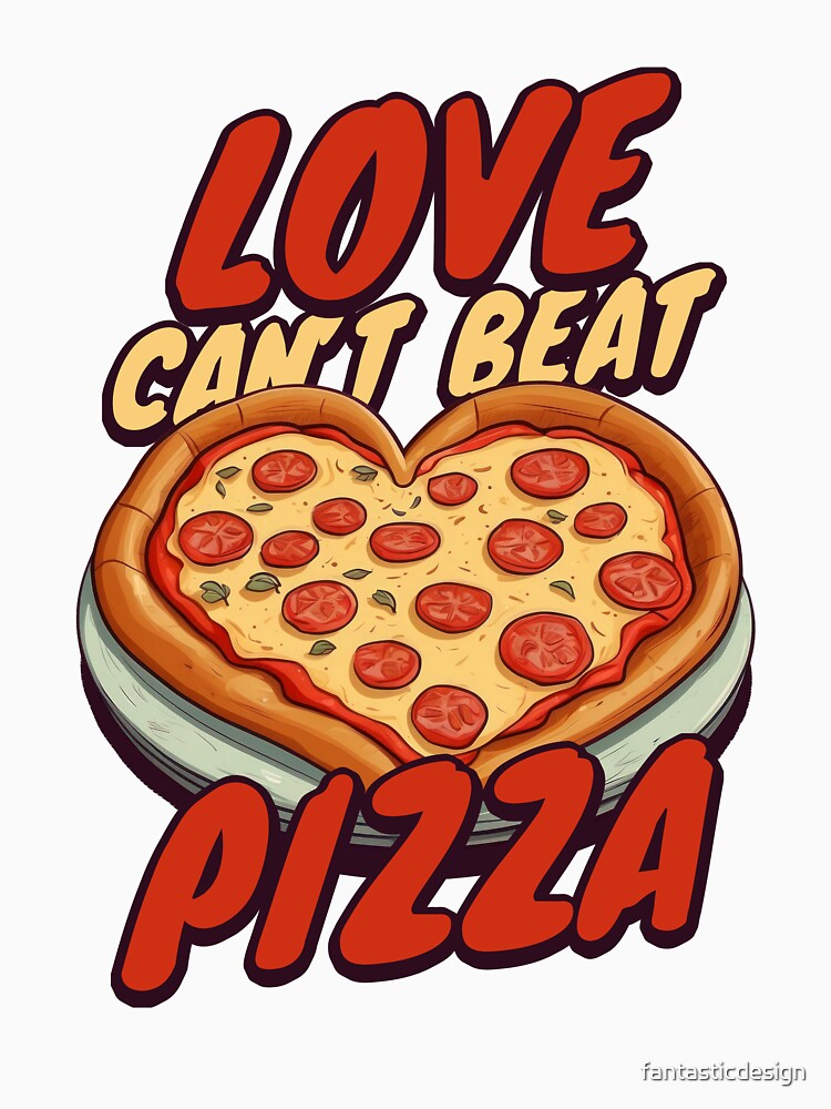 Funny Humor Pizza Lover Pizza Eater Love Can't Beat Pizza by fantasticdesign Unisex , , , Long Sleeve Tee
