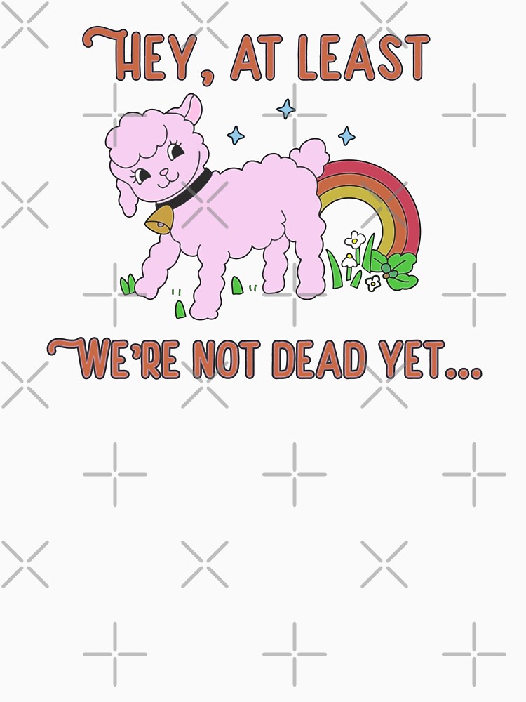 At Least We Are Not Dead Bright Side Lamb Ironic Dark Cute Pink Lamb Cartoon by IronicBGear