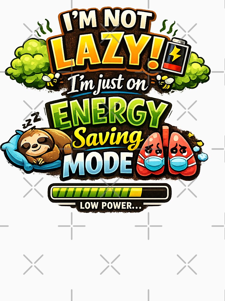 I'M NOT LAZY! I'm just on ENERGY SAVING MODE. by Lososko Unisex , , , Long Sleeve Tee
