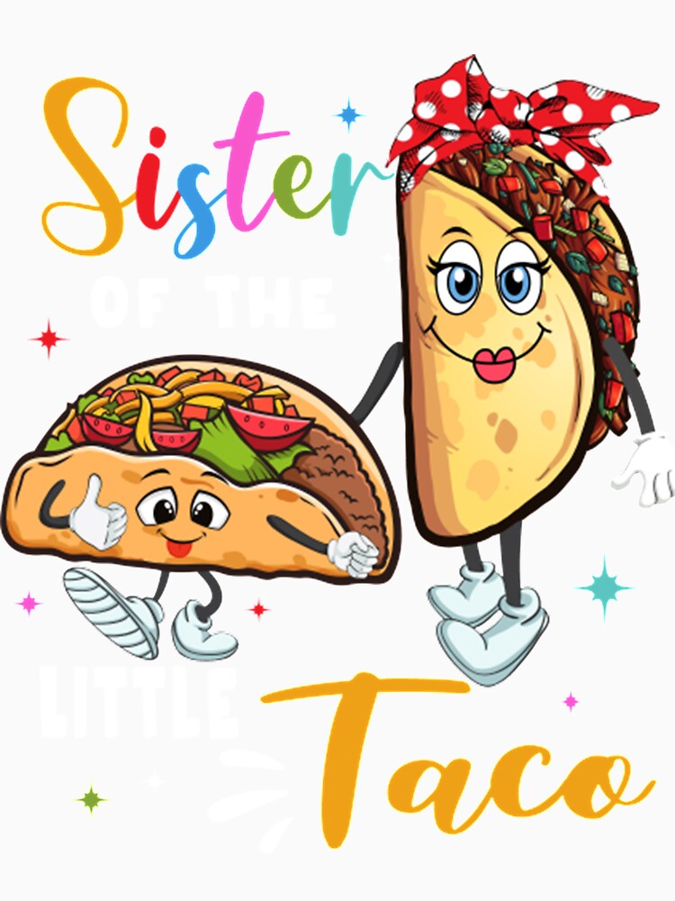 Funny Taco Sister by BiancaMoss51 Unisex , , , Long Sleeve Tee