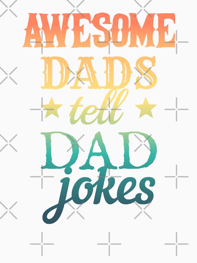 Colorful Fun Awesome Dads Tell Dad Jokes Design, Great Design For Cool Dads, Perfect For Father's Day by TrulyEpoque