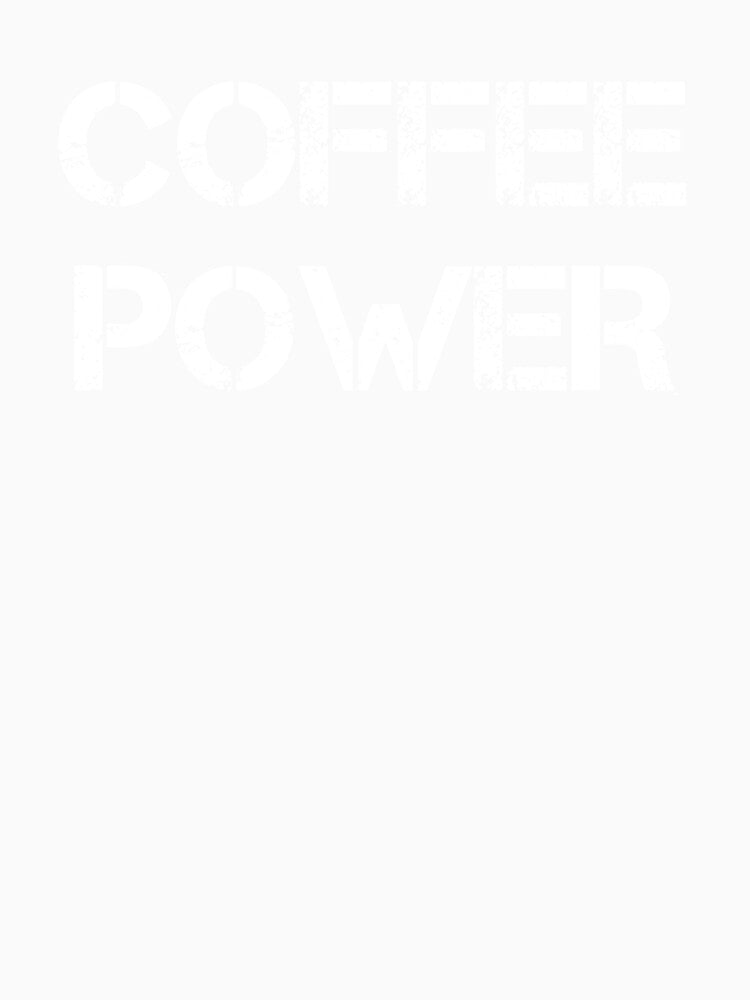 Coffee Power - Coffee - Coffee Lover Gift - Funny Coffee - Coffee Lover - Coffee Gifts - Coffee Addict by Rainwater Merch