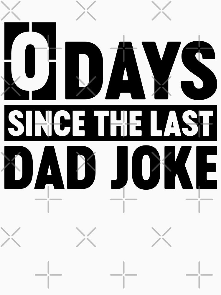 0 Days Since The Last Dad Joke Funny Father's Day Dad Birthday Gift by gunaone-design Unisex , , , Long Sleeve Tee